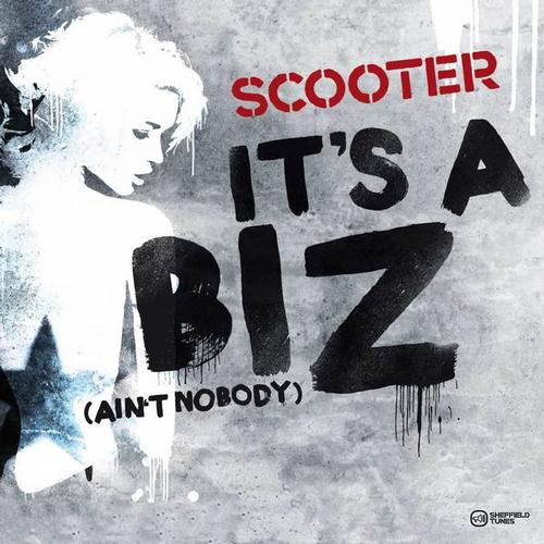 Scooter – It’s a Biz (Ain’t Nobody)