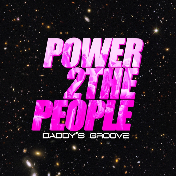 Daddy’s Groove – Power 2 The People