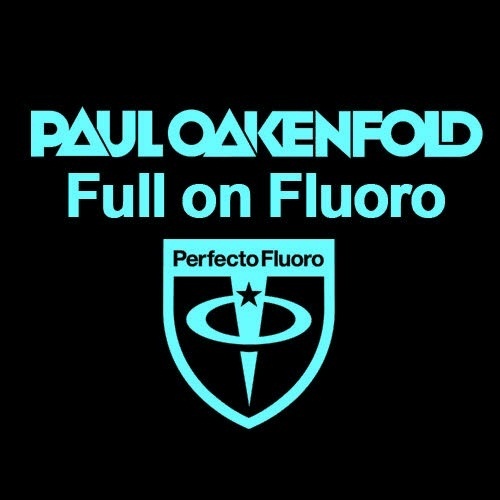 Paul Oakenfold - Full On Fluoro