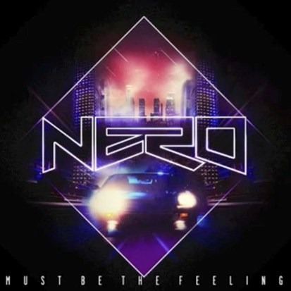 Nero – Must Be the Feeling (Remixes)