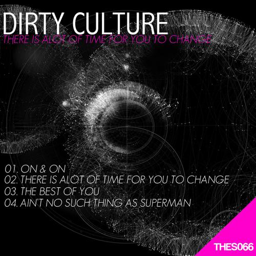 Dirty Culture – There Is Alot Of Time For You To Change