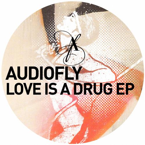 Audiofly – Love Is A Drug EP