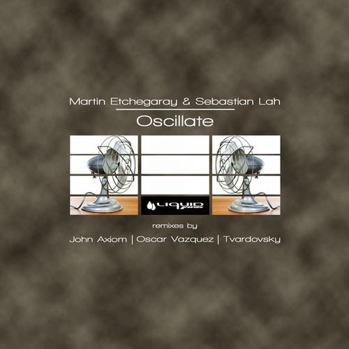 Martin Etchegaray & Sebastian Lah – Oscillate