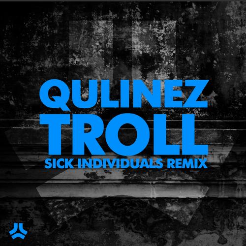 Qulinez – Troll (Sick Individuals Remix)