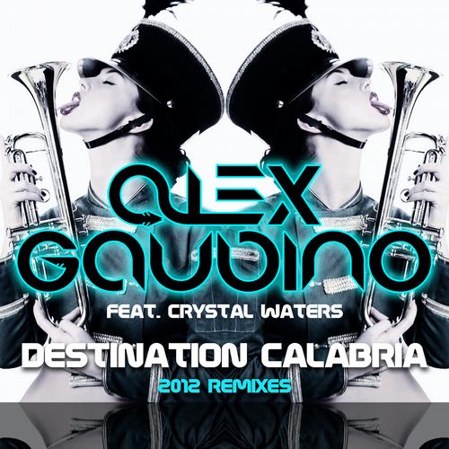 Alex Gaudino feat. Crystal Waters – Destination Calabria (2012 Remixes)