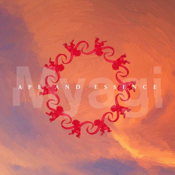 Myagi – Ape & Essence