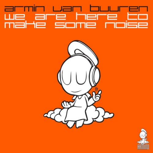 Armin van Buuren – We Are Here To Make Some Noise