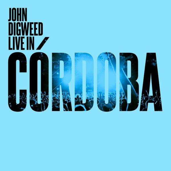 John Digweed – Live In Cordoba