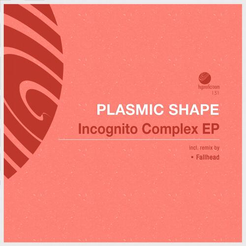 Plasmic Shape – Incognito Complex EP