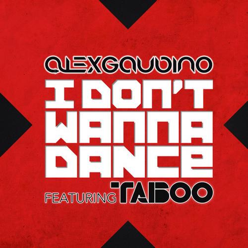 Alex Gaudino feat. Taboo – I Don’t Wanna Dance