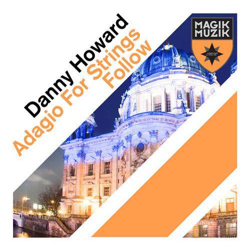 Danny Howard – Adagio For Strings / Follow