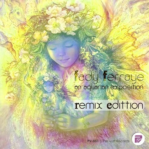 Fady Ferraye – An Aquarian Exposition (Remix Edition)