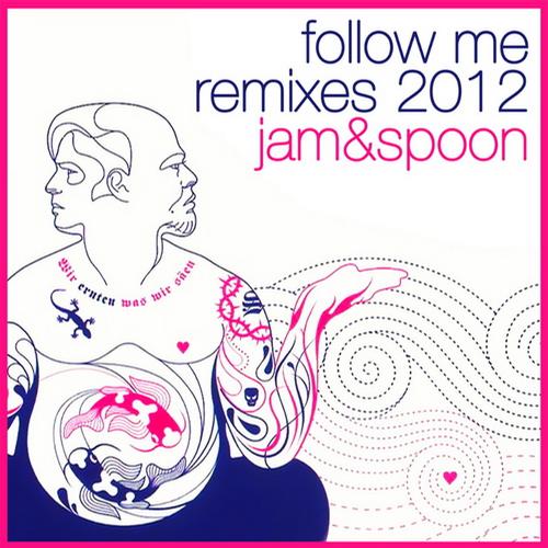 Jam & Spoon – Follow Me (Remixes 2012)