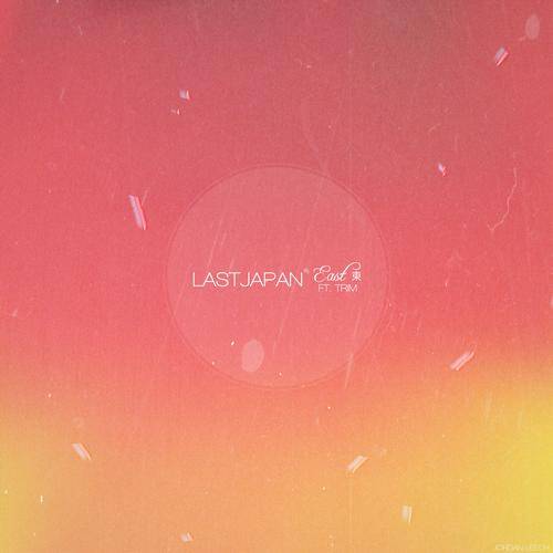 Last Japan Feat. Trim – East EP