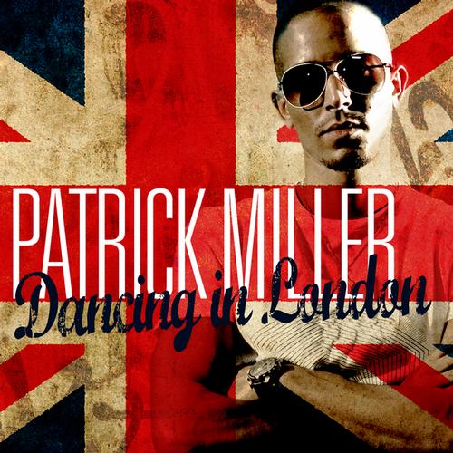 Patrick Miller – Dancing In London