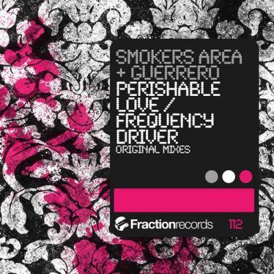 Smokers Area & Guerrero – Perishable Love / Frequency Driver
