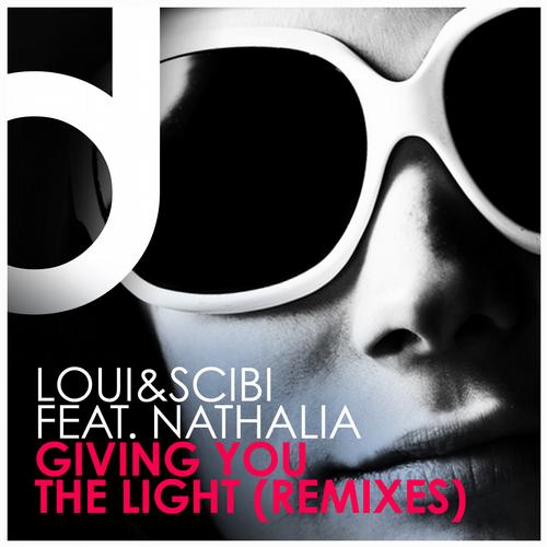Loui & Scibi feat. Nathalia – Giving You The Light (Remixes)