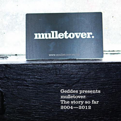 Geddes presents Mulletover: The Story So Far 2004-2012