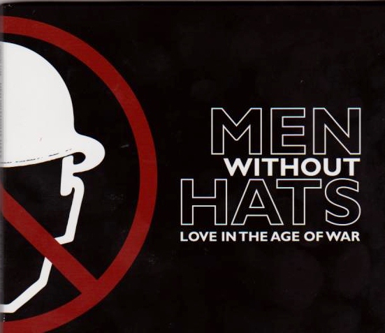 Men Without Hats – Love In the Age Of War