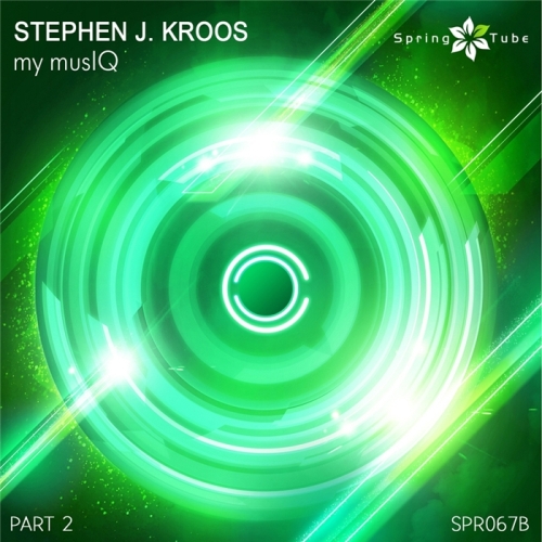 Stephen J. Kroos – My MusIQ (Part.2)