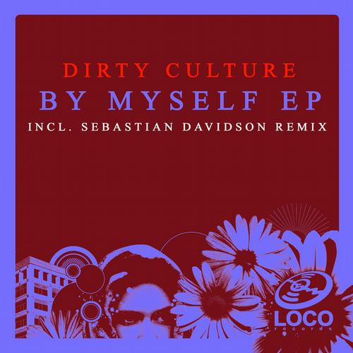 Dirty Culture – By Myself EP (Sebastian Davidson Remix)