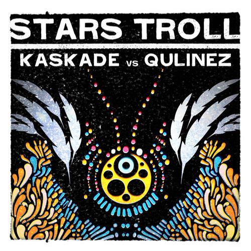 Kaskade & Qulinez – Stars Troll