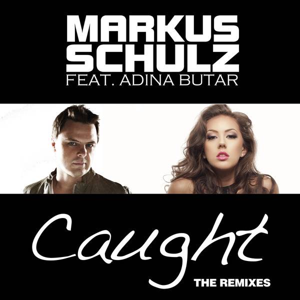 Markus Schulz Feat. Adina Butar – Caught: The Remixes