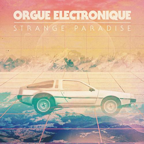 Orgue Electronique – Strange Paradise