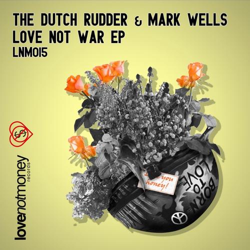 Mark Wells & The Dutch Rudder – Love Not War EP