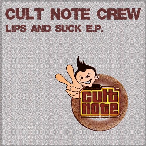 Cult Note Crew – Lips and Suck E.P.