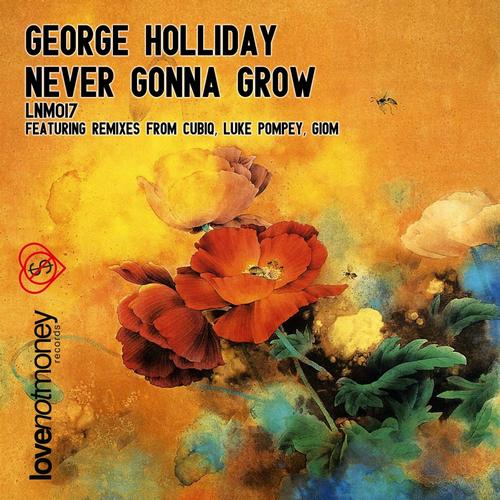 George Holliday – Never Gonna Grow