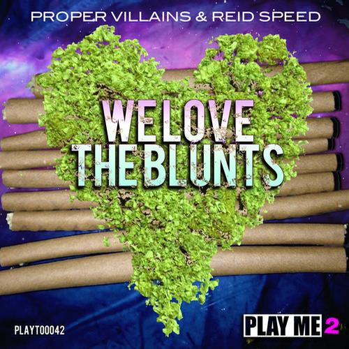Proper Villains & Reid Speed – We Love The Blunts
