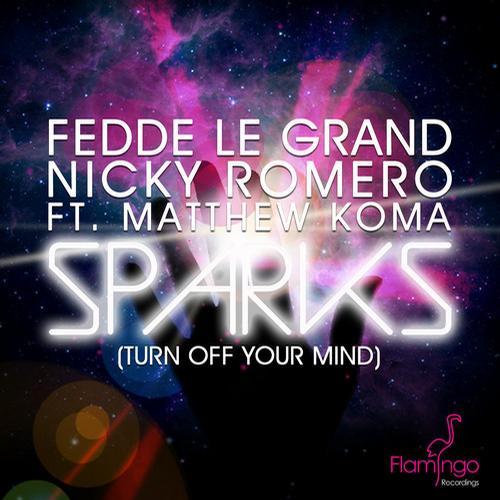 Fedde Le Grand, Nicky Romero & Matthew Koma – Sparks (Turn Off Your Mind)