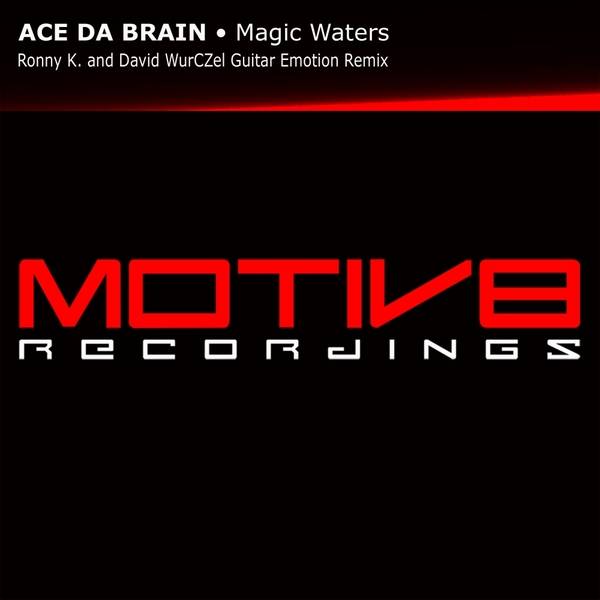 Ace Da Brain – Magic Waters (Ronny K & David WurCZel Guitar Emotion Remix)