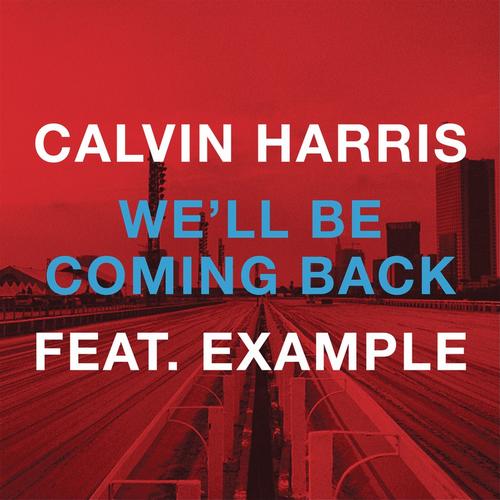 Calvin Harris feat. Example – We’ll Be Coming Back