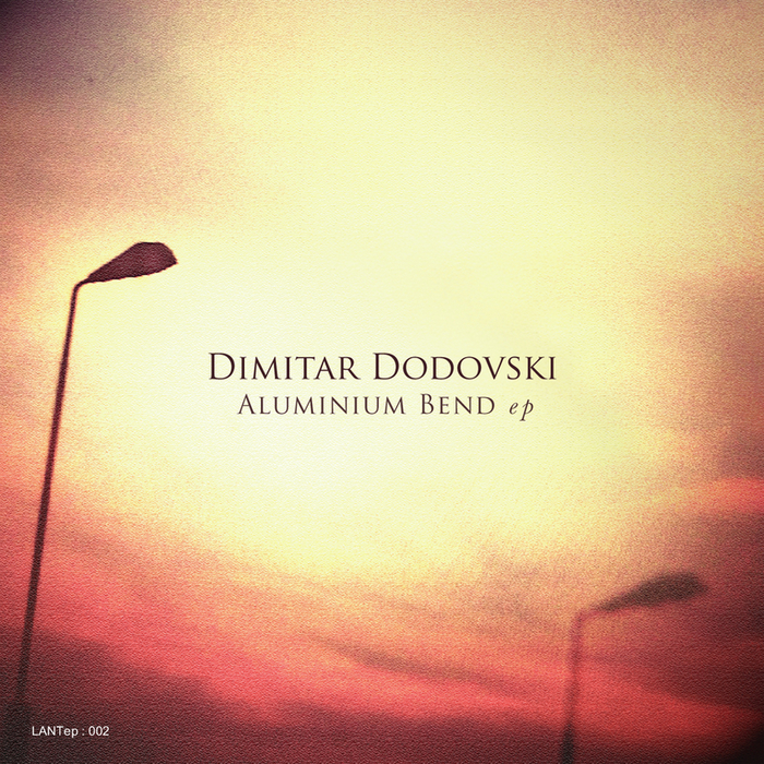 Dimitar Dodovski – Aluminium Bend EP