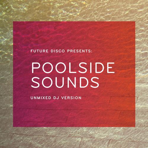 Future Disco Presents : Poolside Sounds – Laidback Sunshine House