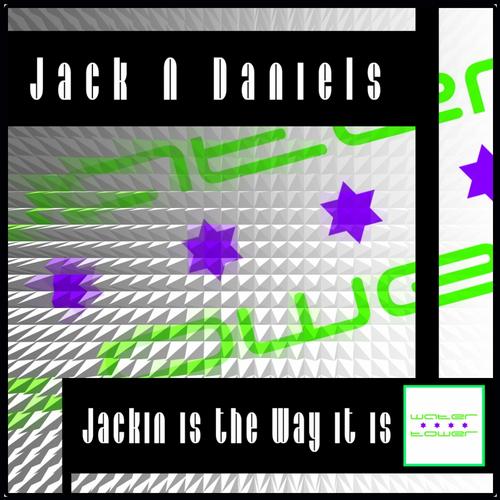 Jack N Daniels – Jackin Is the Way It Is
