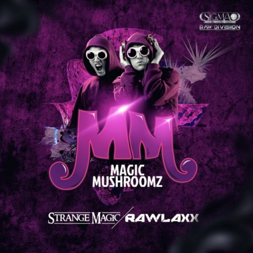 Magic Mushroomz – Strange Magic / Rawlaxx