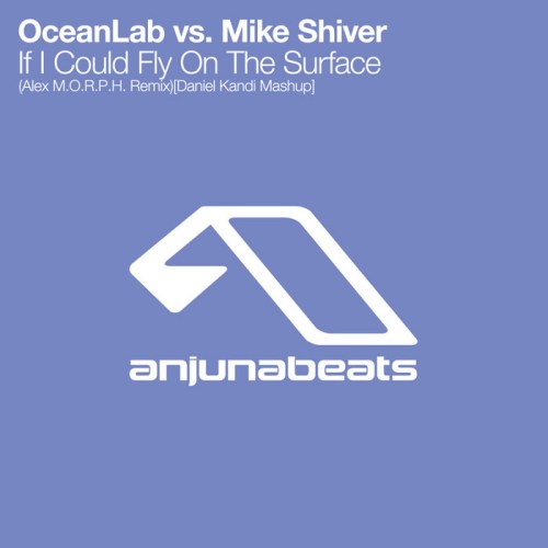 OceanLab vs. Mike Shiver – If I Could Fly On The Surface