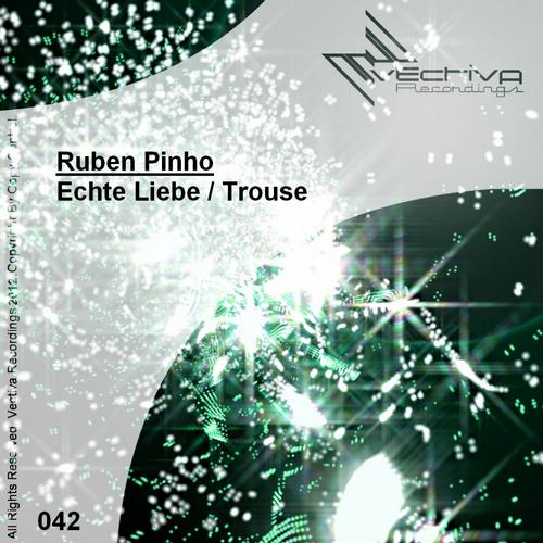 Ruben Pinho – Echte Liebe / Trouse
