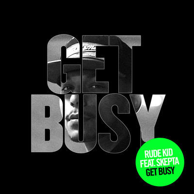 Rude Kid Feat. Skepta – Get Busy EP