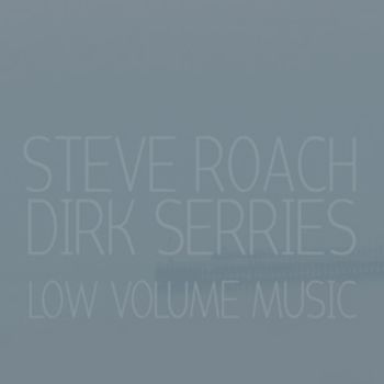 Steve Roach & Dirk Serries – Low Volume Music