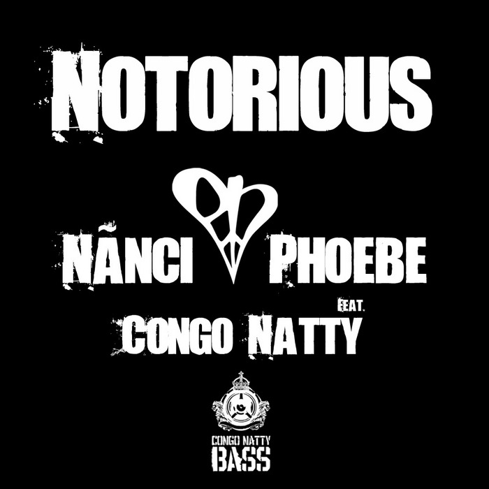 Nanci & Phoebe feat Congo Natty – Notorious