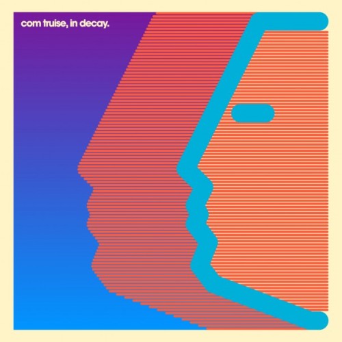 Com Truise – In Decay