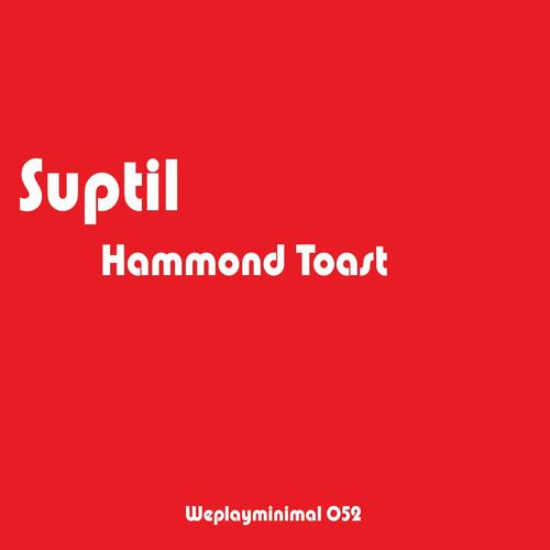 Suptil – Hammond Toast