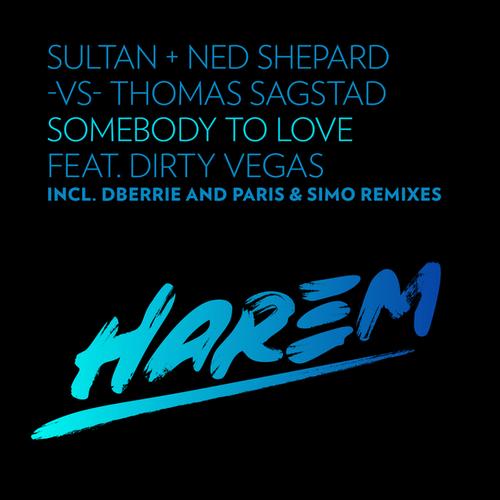 Sultan, Ned Shepard, Thomas Sagstad & Dirty Vegas – Somebody to Love (Remixes)