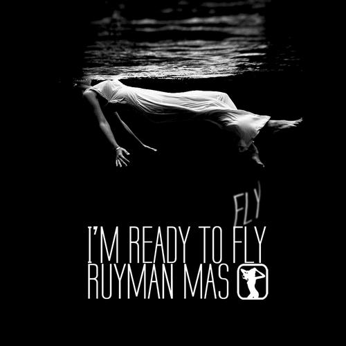 Ruyman Mas – I’m Ready to Fly