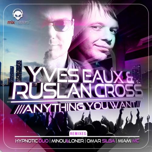 Yves Eaux & Ruslan Cross – Anything You Want