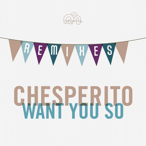 Chesperito – Want You So Remixes